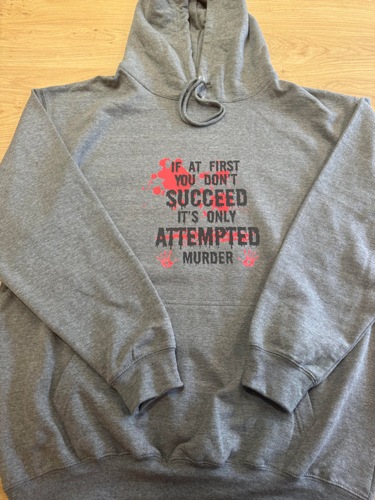 If At First You Don`t Succeed It`s Only Attempted Murder