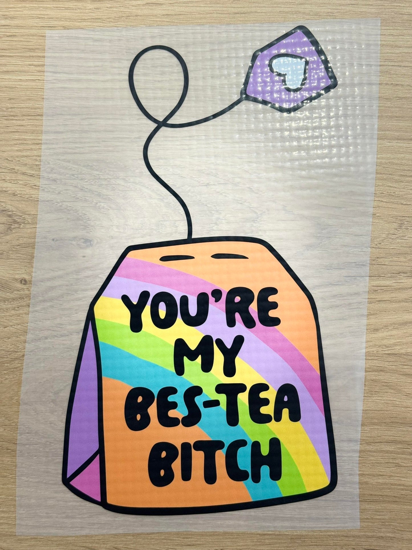 You`re My Bes-tea Bitch